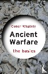 Whately, Conor (University of Winnipeg - Ancient Warfare: The Basics
