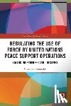 Ekanayake, Charuka (Griffith University - Regulating the Use of Force by United Nations Peace Support Operations