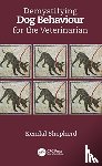Shepherd, Kendal (Royal College of Veterinary Surgeons) - Demystifying Dog Behaviour for the Veterinarian