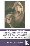 Sjoholm Skrubbe, Jessica - Nell Walden, Der Sturm, and the Collaborative Cultures of Modern Art