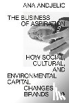 Andjelic, Ana - The Business of Aspiration