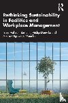 Melissen, Frans, Smit, Bert (NHTV Breda University of Applied Sciences, Danivska, Vitalija, Mzembe, Andrew Ngawenja (Breda University of Applied Sciences - Rethinking Sustainability in Facilities and Workplace Management