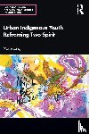 Laing, Marie - Urban Indigenous Youth Reframing Two-Spirit