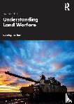 Tuck, Christopher - Understanding Land Warfare