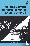 Evans, Marcus - Psychoanalytic Thinking in Mental Health Settings