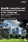 Coles, Richard (Birmingham City University, Costa, Sandra (Birmingham City University - Biophilic Connections and Environmental Encounters in the Urban Age