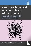  - Neuropsychological Aspects of Brain Injury Litigation