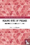 Kearney, Peter James - Healing Rites of Passage