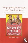 Pedrini, Pier Paolo - Propaganda, Persuasion and the Great War