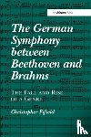 Fifield, Christopher - The German Symphony between Beethoven and Brahms