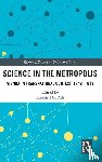  - Science in the Metropolis - Vienna in Transnational Context, 1848–1918