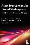  - Asian Interventions in Global Shakespeare