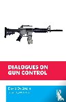 DeGrazia, David - Dialogues on Gun Control