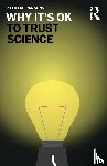 Parsons, Keith M. - Why It's OK to Trust Science