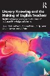 McLean Davies, Larissa, Doecke, Brenton, Mead, Philip, Sawyer, Wayne - Literary Knowing and the Making of English Teachers