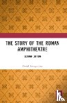 Bomgardner, David (Visiting Research Fellow - The Story of the Roman Amphitheatre