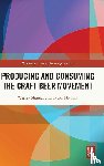 Shumar, Wesley, Mitman, Tyson - Producing and Consuming the Craft Beer Movement