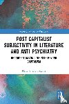 Skott-Myhre, Hans A. (Kennesaw State University - Post-Capitalist Subjectivity in Literature and Anti-Psychiatry
