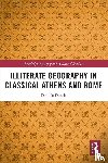 Dueck, Daniela - Illiterate Geography in Classical Athens and Rome