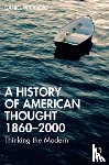 Wickberg, Daniel - A History of American Thought 1860–2000