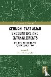  - German-East Asian Encounters and Entanglements