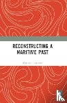 Harpster, Matthew - Reconstructing a Maritime Past