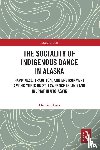 Ikuta, Hiroko - The Sociality of Indigenous Dance in Alaska