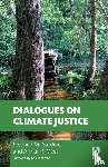 Gardiner, Stephen M., Obst, Arthur - Dialogues on Climate Justice