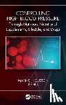 Houston, Mark C. (Vanderbilt Medical School and The Hypertension Institute of Nashville), Bell, Lee - Controlling High Blood Pressure through Nutrition, Nutritional Supplements, Lifestyle, and Drugs