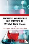 Kumar, Dinesh (Central University of Gujarat, Sharma, Rekha - Plasmonic Nanosensors for Detection of Aqueous Toxic Metals