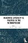  - Imagining Apocalyptic Politics in the Anthropocene