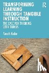 Kuhn, Sarah - Transforming Learning Through Tangible Instruction