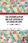 Shaw, Julie (University of Liverpool, Greenhow, Sarah (Monash University - The Criminalisation and Exploitation of Children in Care