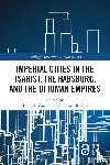  - Imperial Cities in the Tsarist, the Habsburg, and the Ottoman Empires