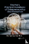 Szycher, Michael - Szycher’s Practical Handbook of Entrepreneurship and Innovation