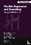 Stasinopoulos, Mikis D., Rigby, Robert A., Heller, Gillian Z., Voudouris, Vlasios - Flexible Regression and Smoothing