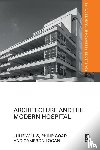 Willis, Julie (University of Melbourne, Goad, Philip, Logan, Cameron - Architecture and the Modern Hospital