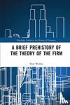 Walker, Paul - A Brief Prehistory of the Theory of the Firm
