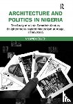 Elleh, Nnamdi - Architecture and Politics in Nigeria