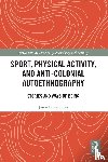Laurendeau, Jason (University of Lethbridge - Sport, Physical Activity, and Anti-Colonial Autoethnography