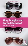 Douglas, Mary, Isherwood, Baron - The World of Goods
