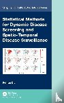 Qiu, Peihua - Statistical Methods for Dynamic Disease Screening and Spatio-Temporal Disease Surveillance