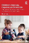 Hedges, Helen - Children’s Interests, Inquiries and Identities