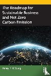 Wang, Henry K. H. - The Roadmap for Sustainable Business and Net Zero Carbon Emission