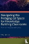 Tan, Seng Chee (Nanyang Technological University - Navigating the Pedagogical Space for Knowledge Building Classrooms