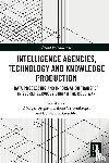  - Intelligence Agencies, Technology and Knowledge Production