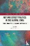  - Art and Street Politics in the Global 1960s