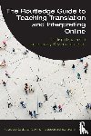 Mazzei, Cristiano, Ibrahim Aibo, Laurence Jay-Rayon - The Routledge Guide to Teaching Translation and Interpreting Online