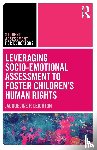 Leighton, Jacqueline P. - Leveraging Socio-Emotional Assessment to Foster Children’s Human Rights