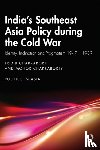 Chakraborti, Tridib (Adamas University, Chakraborty, Mohor (University of Calcutta - India’s Southeast Asia Policy during the Cold War